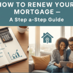 How to Renew Your Mortgage — A Step-by-Step Guide